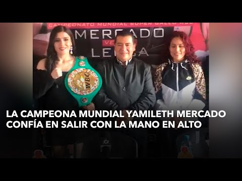 La campeona mundial Yamileth Mercado confía en salir con la mano en alto el sábado ante Linda Lecca.
