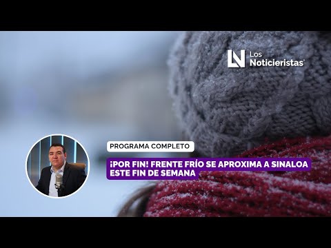 ¡Por fin! Frente frío se aproxima a Sinaloa este fin de semana