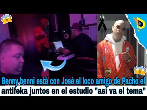 Benny benni está con José el loco amigo de Pacho el antifeka juntos en el estudio así va el tema