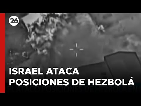 MEDIO ORIENTE | Así atacó el Ejército israelí posiciones de Hezbolá en Líbano