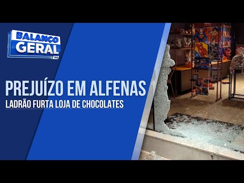 LADRÃO ARROMBA LOJA DE CHOCOLATES EM ALFENAS E LEVA VÁRIOS PRODUTOS