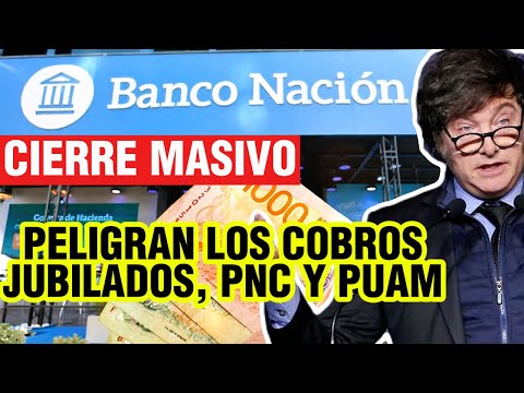 Alerta “Cierra” el Banco Nación BNA y PELIGRAN los COBROS de los JUBILADOS y PENSIONADOS de ANSES