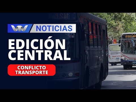 Edición Central 21/11 | Conflicto en el transporte