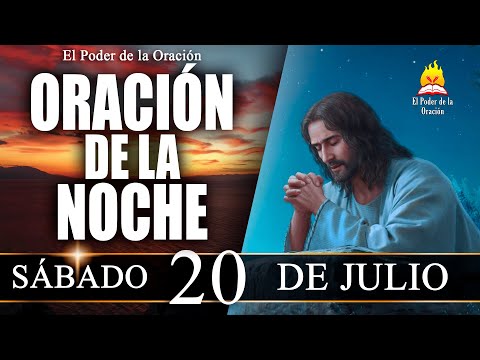 ORACIÓN de la Noche de hoy SÁBADO 20 de Julio de 2024 | El Poder de la Oración