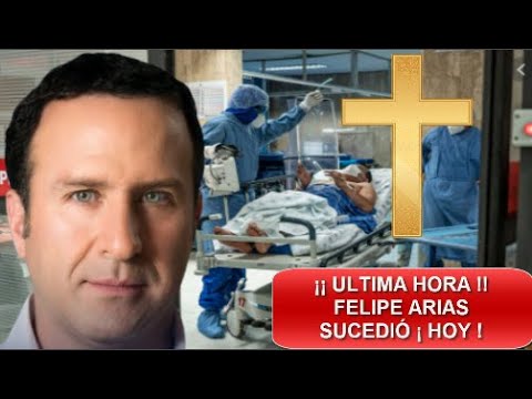 ¡¡ ULTIMA HORA !!  FELIPE ARIAS FUE  HOSPITALIZADO DE URGENCIA  TRAS SUFRIR PROBLEMAS DE SALUD