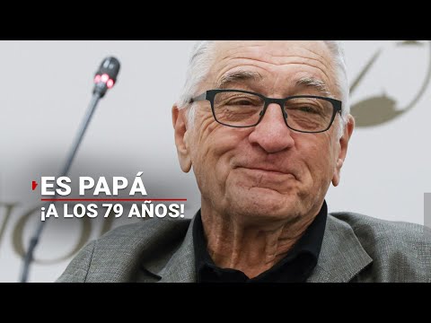 ¡INCREIBLE! Robert De Niro se convirtió en papá ¡a los 79 años de edad!