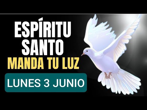 ORACIÓN FUERTE HOY AL ESPÍRITU SANTO.  LUNES 3 DE JUNIO 2024