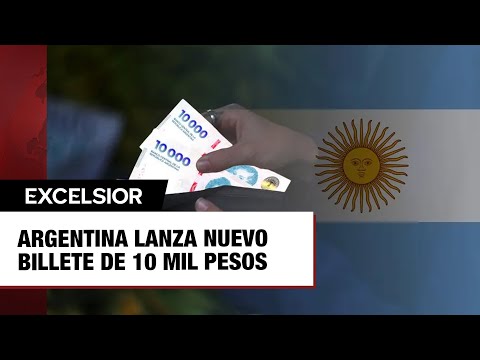Argentina lanza nuevo billete de 10 mil pesos tras devaluación