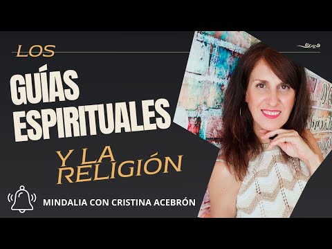 Los Guías Espirituales y la Religión. Entrevista a Cristina Acebrón