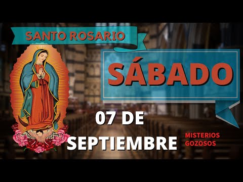 SANTO ROSARIO DE HOY SÁBADO 07 DE SEPTIEMBRE