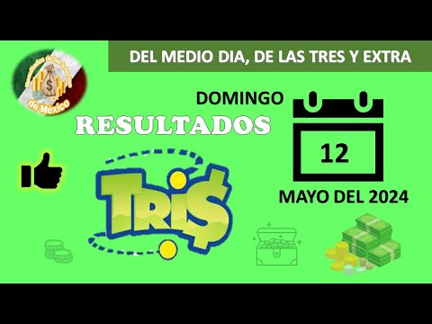 RESULTADOS SORTEOS TRIS DEL MEDIODÍA, DE LAS TRES Y TRIS EXTRA DEL DOMINGO 12 DE MAYO DEL 2024