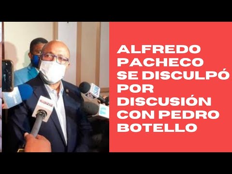 Alfredo Pacheco se disculpa por cruce de palabras entre él y Diputado Pedro Botello