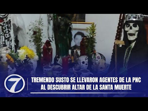 Tremendo susto se llevaron agentes de la PNC al descubrir altar de la Santa Muerte