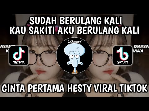 SUDAH BERULANG KALI KAU SAKITI AKU BERULANG KALI || CINTA PERTAMA HESTY VIRAL TIK TOK TERBARU 2024