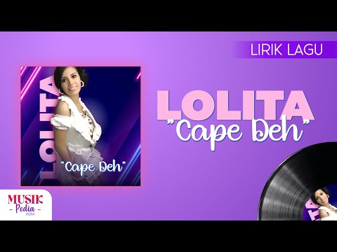 Lolita - Cape Deh (Lirik Lagu)