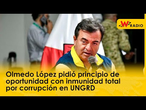 Olmedo López pidió principio de oportunidad con inmunidad total por corrupción en UNGRD