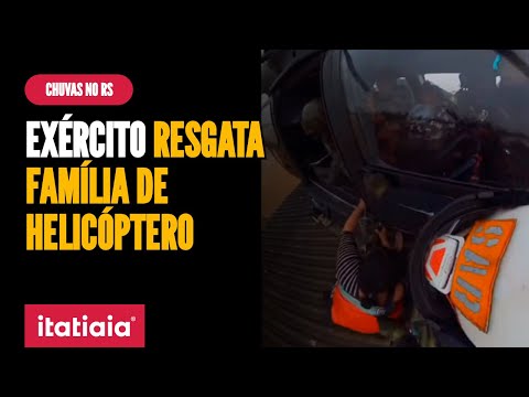 EXÉRCITO RESGATA FAMÍLIA DE HELICÓPTERO DURANTE CHUVAS NO RS