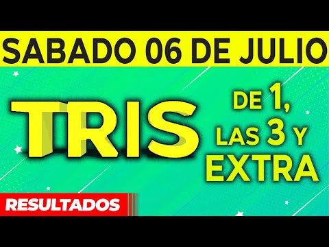 Resultado del sorteo de Tris de la Una, Tres y Extra del Sábado 6 de Julio de del 2024.