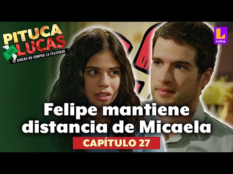 Pituca Sin Lucas: Felipe decide guardar distancia de Micaela | Capítulo 27