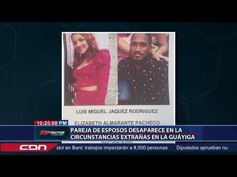 Pareja de esposos desaparece en circunstancias desconocidas en La Guáyiga