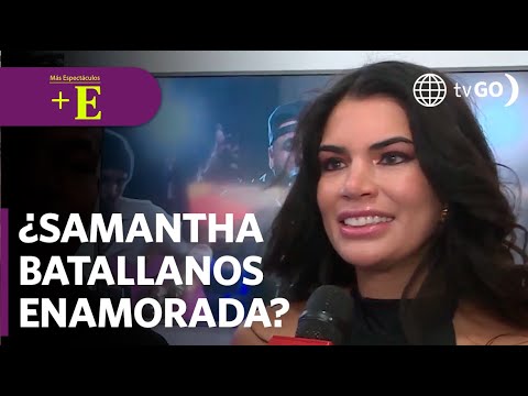 Samantha Batallanos revela si está enamorada | Más Espectáculos (HOY)