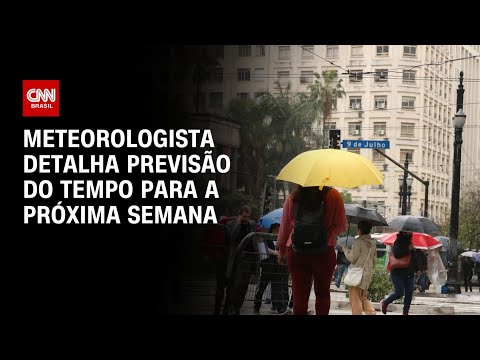 Meteorologista detalha previsão do tempo para a próxima semana | AGORA