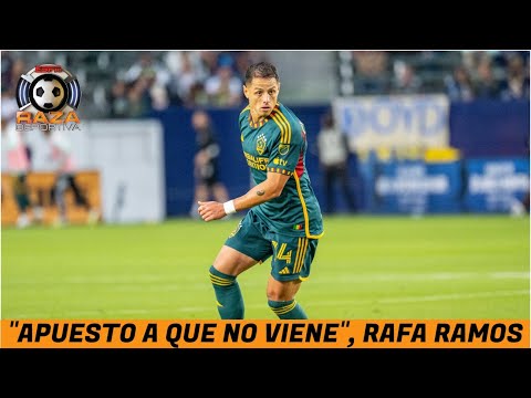 TAJANTE: Rafa Ramos apuesta que CHICHARITO HERNÁNDEZ NO VA A LAS CHIVAS. | Raza Deportiva