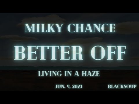 Milky Chance - Better Off (Lyrics)