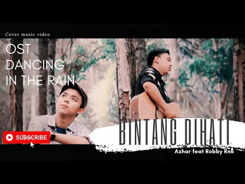 BINTANG DIHATI ost Dancing in the rain & Samudera cinta (cover) - AZHAR feat Robby RnB