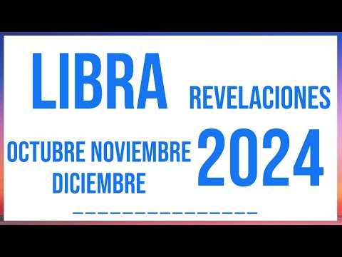 LIBRA REVELACIONES OCTUBRE, NOVIEMBRE Y DICIEMBRE 2024 TAROT HORÓSCOPO