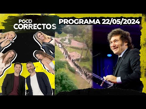 POCO CORRECTOS - Programa 22/05/24 - MILEI EN EL LUNA PARK: LA EXPECTATIVA DE UNA MULTITUD