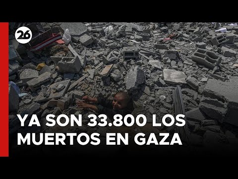 MEDIO ORIENTE | Los muertos en Gaza rozan ya los 33.800 | #26Global