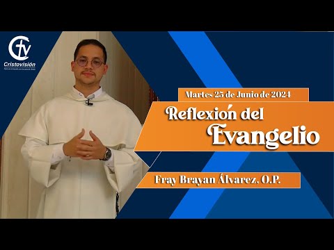 REFLEXIÓN DEL EVANGELIO | Martes 25 de Junio de 2024 | Cristovisión