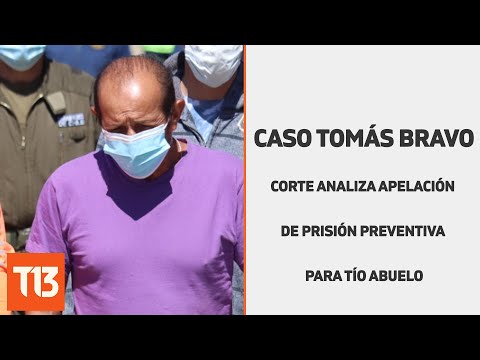 Corte analiza apelación de prisión preventiva para tío abuelo de Tomás Bravo