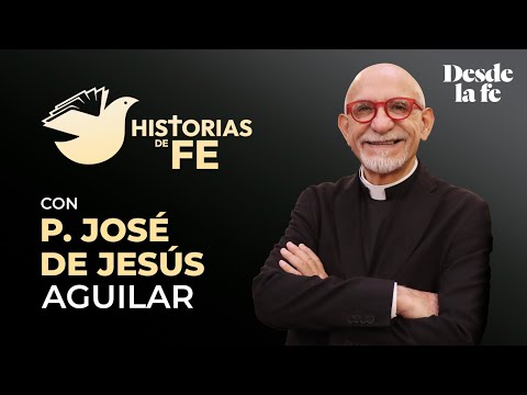 HISTORIAS DE FE #4 - P. José de Jesús | ¿A qué me ha llamado Dios?