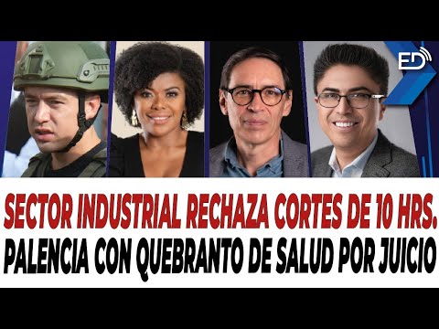 EN VIVO  Sector industrial rechaza cortes de 10 horas | Palencia con quebranto de salud por juicio