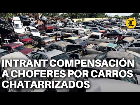 INTRANT ESTUDIA DARLE COMPENSACIÓN A CHOFERES POR CARROS CHATARRIZADOS, SEGÚN MOCHOTRAN