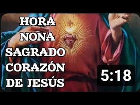 HORA NONA. SOLEMNIDAD DEL SAGRADO CORAZÓN DE JESÚS.  VIERNES 7 DE JUNIO 2024