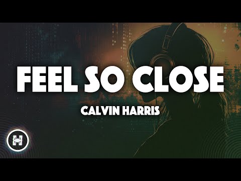 Calvin Harris - Feel So Close (Lyrics)