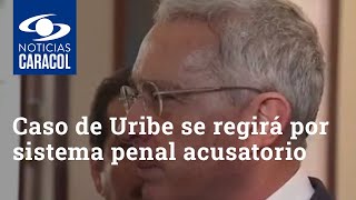Caso de Álvaro Uribe se regirá por sistema penal acusatorio: Corte Suprema