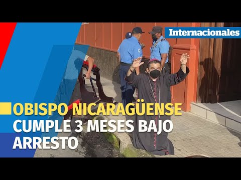 Obispo nicaragüense cumple 3 meses bajo arresto sin cargos en su contra