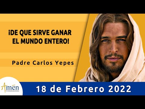 Evangelio De Hoy Viernes 18 Febrero 2022 l Padre Carlos Yepes l Biblia l  Marcos 8,34-9,1 | Católica