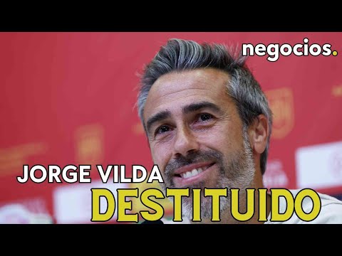 ÚLTIMA HORA I Jorge Vilda, destituido como seleccionador de la selección femenina de fútbol