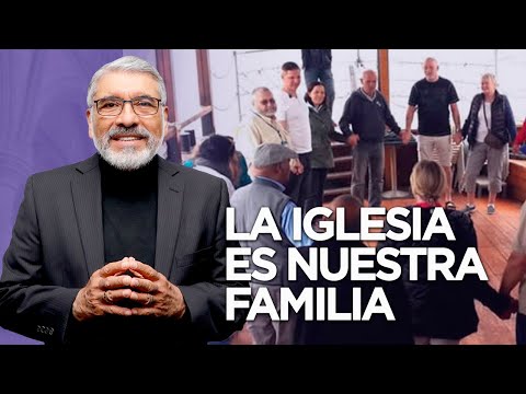 LA IGLESIA ES NUESTRA FAMILIA - HNO. SALVADOR GOMEZ