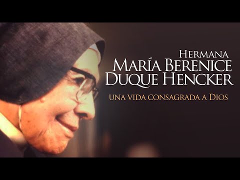 María Berenice Duque Hencker - Beata de Salamina, Caldas, Colombia ¿Quién es la Hermana Berenice?