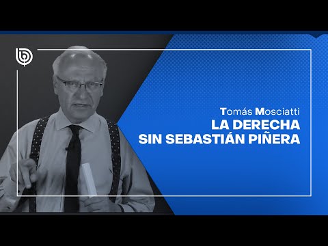La Derecha sin Sebastián Piñera