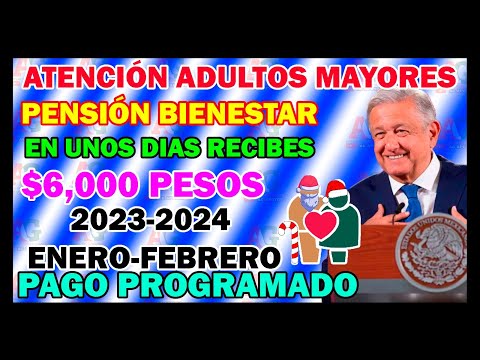 ¡GRAN NOTICIA ADULTOS MAYORES! DESDE HOYEN UNOS DÍAS RECIBES $6,000 Pensión Bienestar 2023-2024