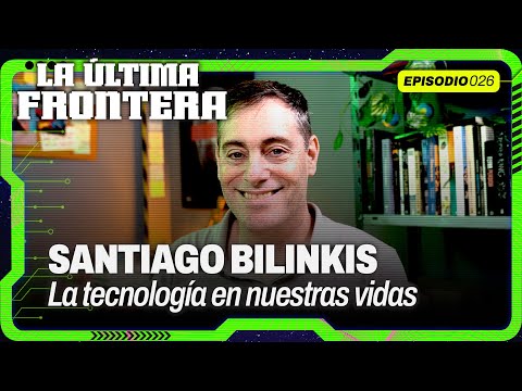 Santiago Bilinkis: la tecnología en nuestras vidas