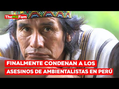 28 años de Prisión Para Los Asesinos de 4 Defensores Indigenas de la Amazonia Peruana | TheMXFam