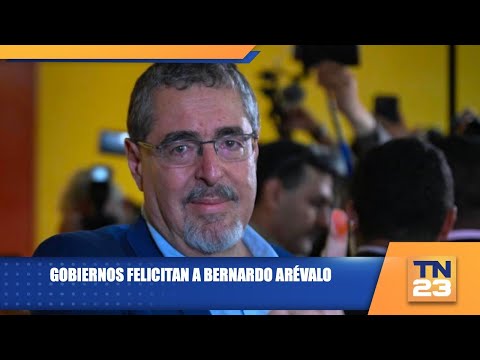 Gobiernos felicitan a Bernardo Arévalo